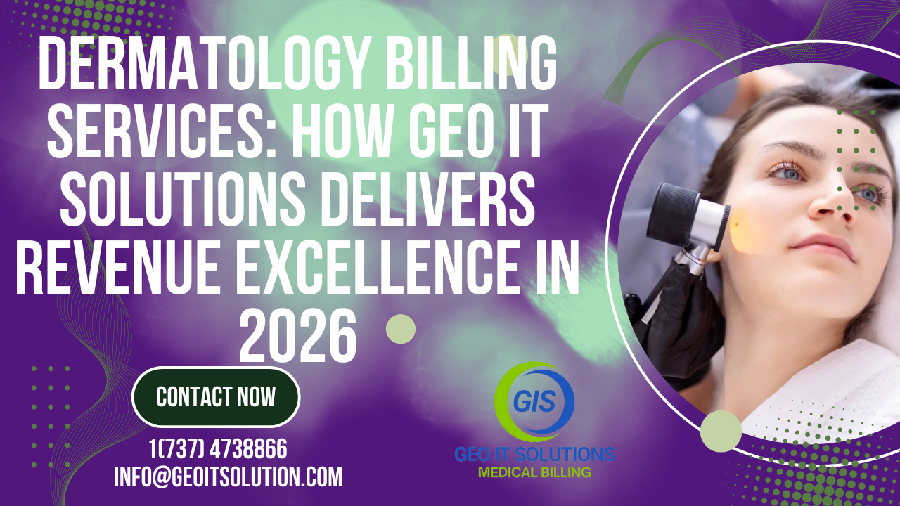 Dermatology Billing Services: How Geo IT Solutions Delivers Revenue Excellence in 2026